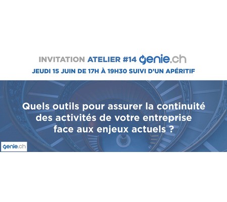 Invitation Atelier Genie #14⎢« Quels outils pour assurer la continuité des activités de votre entreprise face aux enjeux actuels ? »