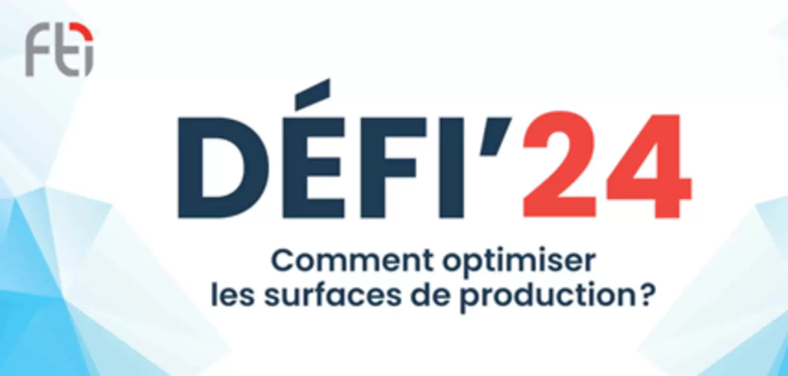 Défi'24 de la FTI: optimiser et valoriser les surfaces de production