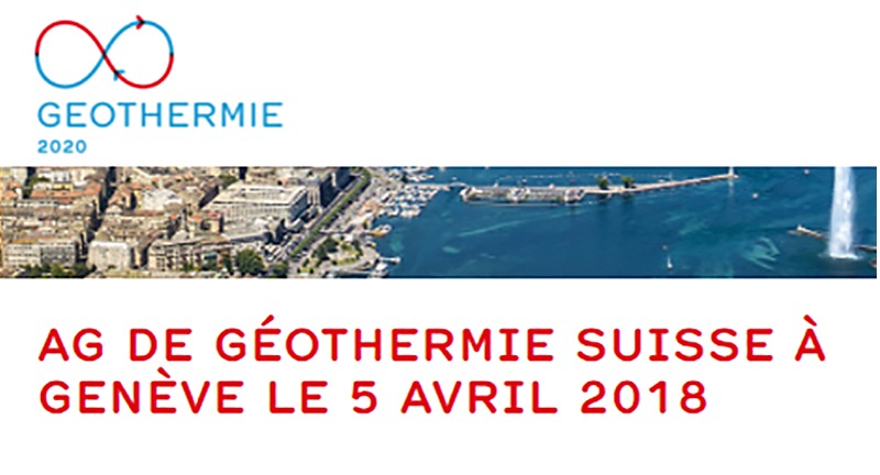 Save the date : LE 5 AVRIL 2018, AG DE GÉOTHERMIE SUISSE À GENÈVE